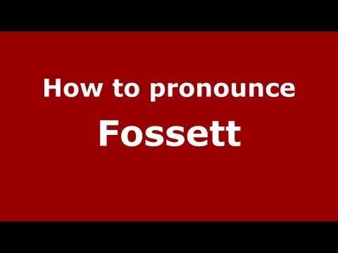 How to Pronounce Fossett - PronounceNames.com