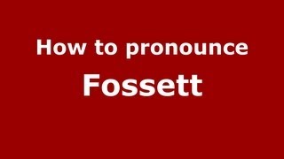 How to pronounce Fossett