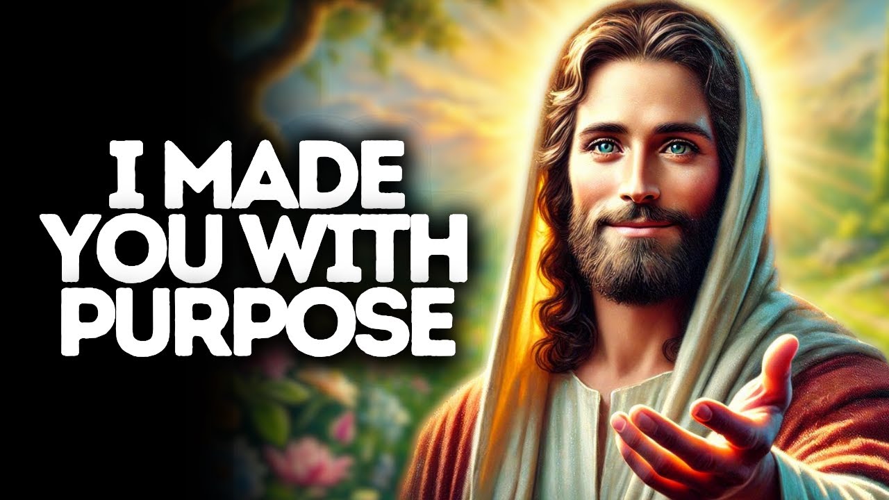 I Made You with Purpose | God Says | God Message Today | Gods Message Now | God Message | God Say