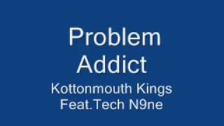 Kottonmouth Kings ft. Tech N9ne- problem addict