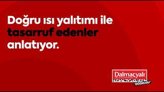 Kış Soğuğunda Faturalarınızda %60'a Varan Tasarruf için Dalmaçyalı İleri Isı Yal
