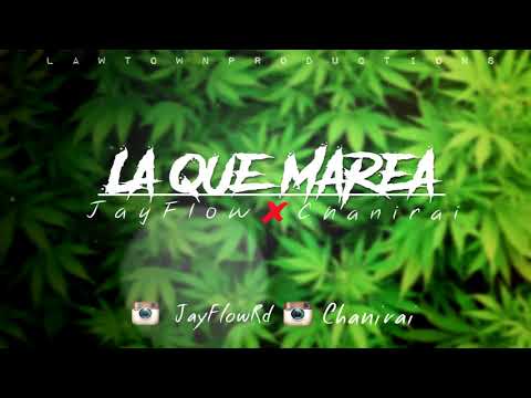 La Que Marea - JayFlow Ft Chanirai