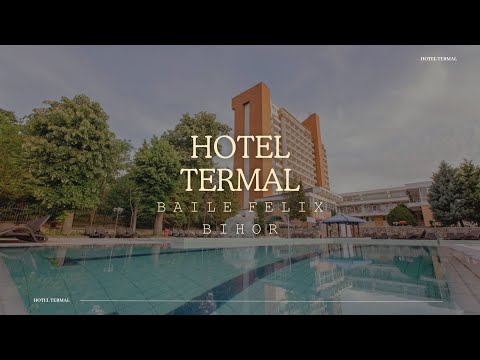 HOTEL TERMAL BAILE FELIX, BIHOR, OFERTE CAZARE HOTEL TERMAL BAILE FELIX, BIHOR, PROMOTII CAZARE