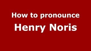 How to pronounce Henry Noris