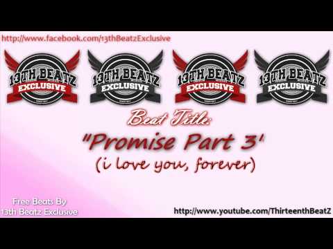 Promise Part 3 "I Love You, Forever" - 13TH BEATZ EXCLUSIVE (Free Beats)