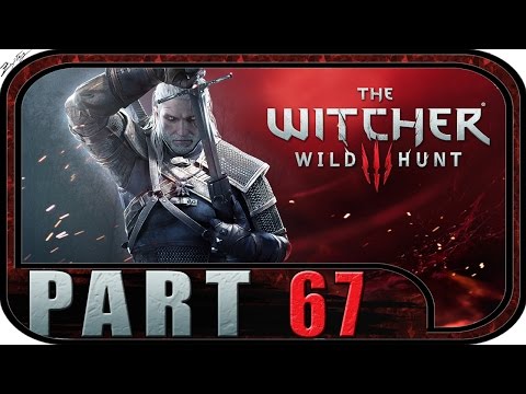 The Witcher 3: Wild Hunt #67 - Gameplay Walkthrough [1080p|HD] | The Witcher 3: Wild Hunt