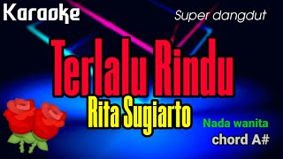 Download lagu KARAOKE TERLALU RINDU - RITA SUGIARTO - KARAOKE DANGDUT NADA WANITA mp3