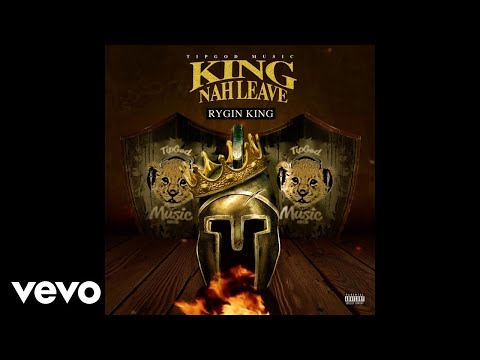 Rygin King - King Nah Leave (Official Audio)