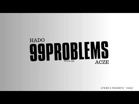 Acze/Hado - 99PROBLEMS / HAKA