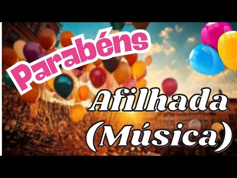 FELIZ ANIVERSÁRIO AFILHADA (MÚSICA)