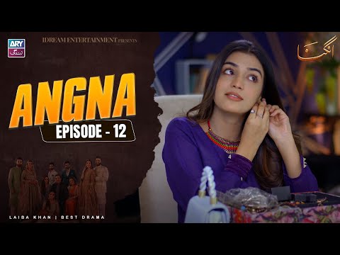 Angna Episode 12 | Laiba Khan | ARY Zindagi Drama