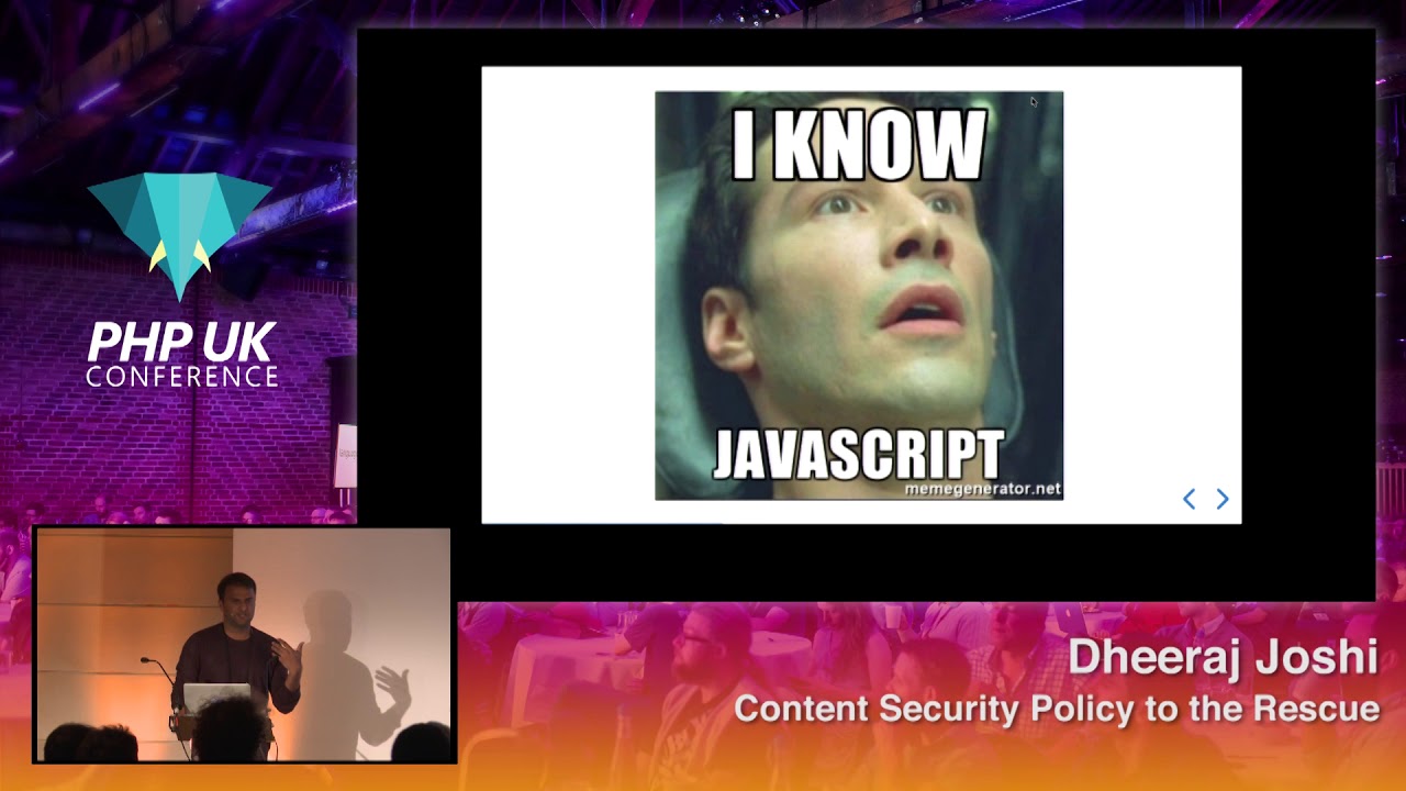 PHP UK Conference 2018 - Dheeraj Joshi - Content Security Policy to the Rescue