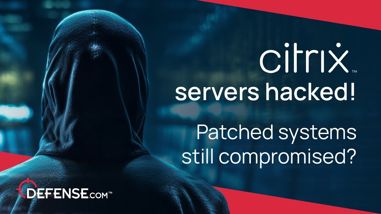 Citrix servers hacked! Are the patched systems still compromised?