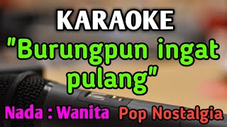 Download lagu BURUNGPUN INGAT PULANG - KARAOKE || NADA WANITA CEWEK RENDAH || Pop Nostalgia || Nia Daniaty mp3 Download lagu BURUNGPUN INGAT PULANG - KARAOKE || NADA WANITA CEWEK RENDAH || Pop Nostalgia || Nia Daniaty mp3