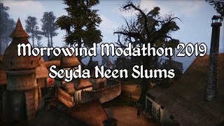 Morrowind Modathon 2019 - Seyda Neen Slums Showcase