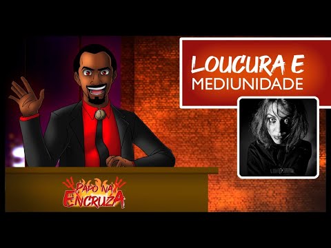 Papo na Encruza 117 - Tá todo mundo Doido! Loucura e Mediunidade.