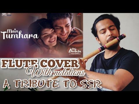 MAIN TUMHARA FLUTE COVER | WITH NOTATIONS | TRIBUTE TO SSR | DIL BECHARA | FLAUTIST SUDHANSHU