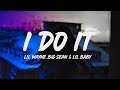 Lil Wayne - I Do It (Lyrics) ft. Big Sean & Lil Baby