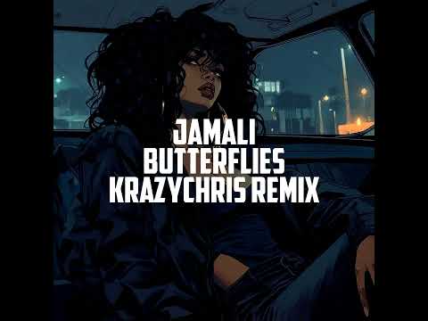 jamali - Butterflies (KrazyChris Remix)