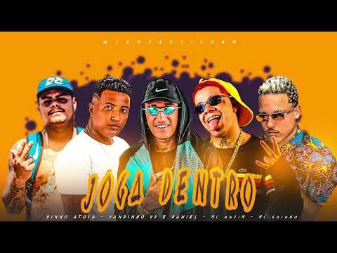 VANDINHO VD E DANIEL, BINHO ATOCA, MC ANJIM, MC GUINHO - JOGA DENTRO