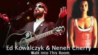 Ed Kowalczyk &amp; Neneh Cherry - Walk Into This Room