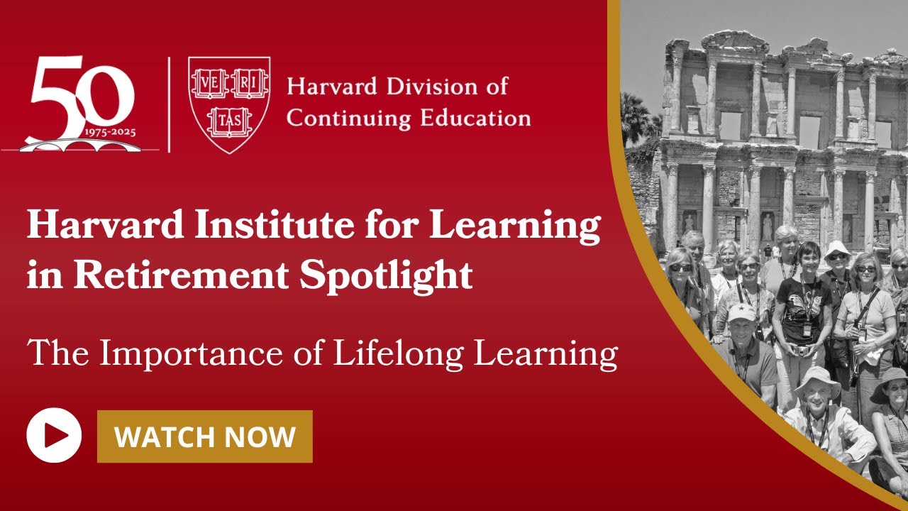 Harvard Institute for Learning in Retirement Spotlight: The Importance of Lifelong Learning