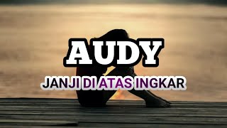 Download lagu Audy - Janji Di Atas Ingkar [Lirik] mp3