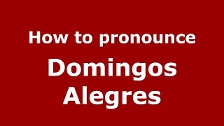 How to pronounce Domingos Alegres