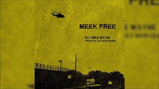 RJ - Meek Free (Feat. Mike Wayne )