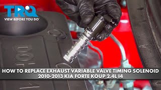 How to Replace Exhaust Variable Valve Timing Solenoid 2010-2013 Kia Forte Koup 2.4L I4