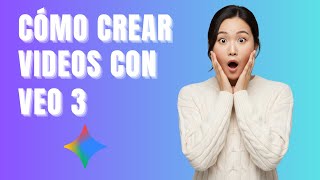 Cómo Usar Google VEO 3 desde Cero: Tutorial Completo para Principiantes
