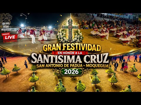 GRAN FESTIVIDAD EN HONOR A LA SANTISIMA CRUZ SAN ANTONIO DE PADUA EN VIVO DESDE MOQUEGUA  2026