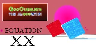 GooCubelets the Algoorithm Equation XX (20) Achievement