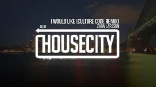 Zara Larsson - I Would Like (Culture Code Remix)