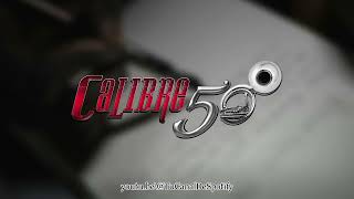 Calibre 50 - Aunque Ahora Estés Con Él (Letra)
