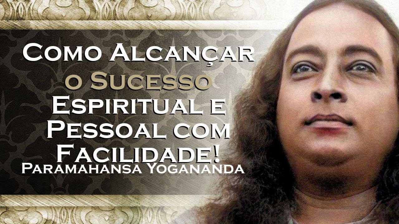 Como Alcançar o Sucesso Espiritual e Pessoal , YOGANANDA DUBLADO