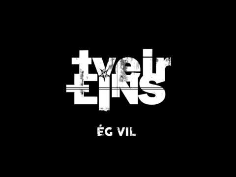 Tveir Eins - Eg Vil