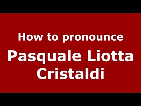 How to pronounce Pasquale Liotta Cristaldi (Italian/Italy) - PronounceNames.com