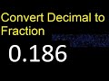 Convert 0.186 to fraction . How to convert decimals to fractions . convert decimal 0,186