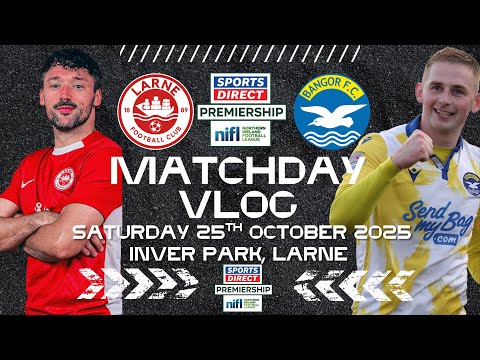 Larne FC vs Bangor FC| Sports Direct Premiership| Matchday Vlog| October 25th 2025. 