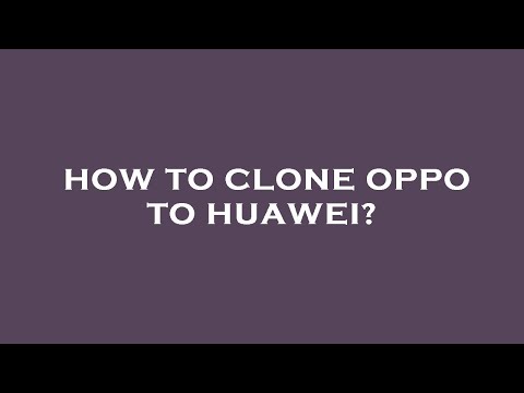 How to clone oppo to huawei?