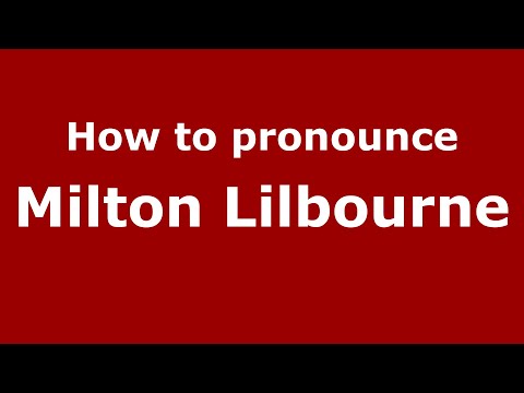 How to pronounce Milton Lilbourne (English/UK) - PronounceNames.com