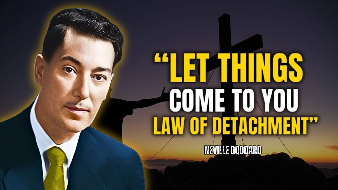 Neville Goddard - Let Things Come To You: Law Of Detachment