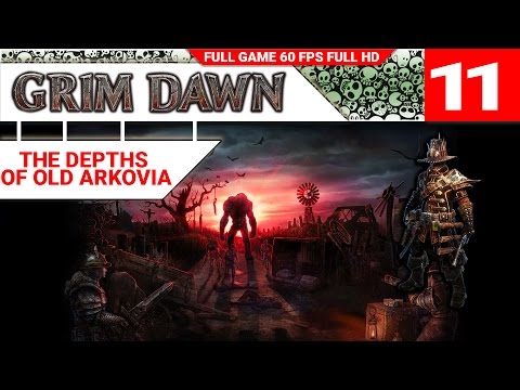 THE DEPTHS OF OLD ARKOVIA / Grim Dawn #11 / Gameplay Walkthrough / No Commentary