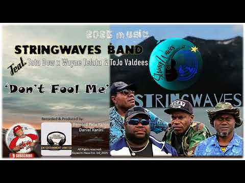 'DON'T FOOL ME' (2025) - Stringwaves Band ft Tatu Dow x Wayne Tefatu x ToJo Valdees. 🔥🔥🔥