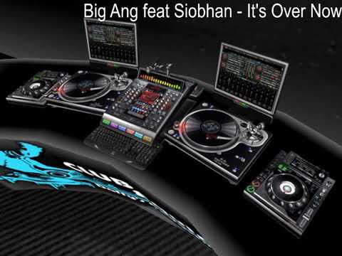 Big Ang feat Siobhan - It's Over Now