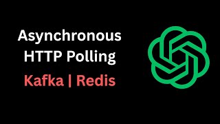 LLM APIs with HTTP Polling, Kafka & Redis