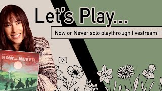 Let's Play... Now or Never! | SOLO PLAYTHROUGH