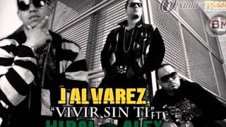 Vivir Sin Ti (Official Remix) - J Alvarez Ft. Wibal & Alex