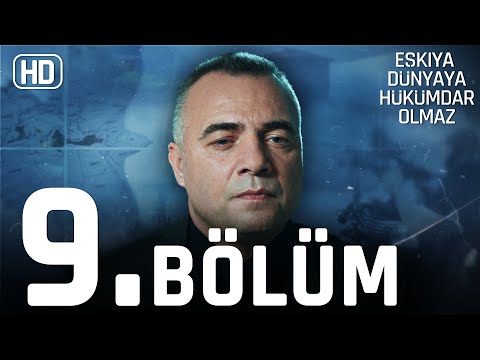 Eşkıya Dünyaya Hükümdar Olmaz 9. Bölüm | HD İZLE